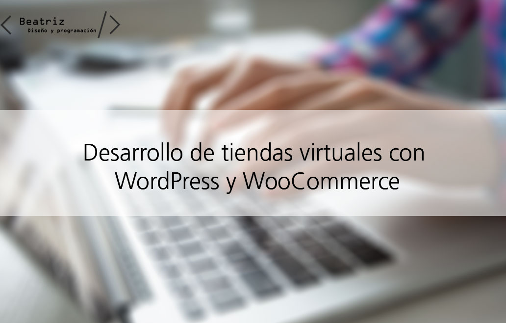 Desarrollo de tiendas virtuales con WordPress y Woocommerce